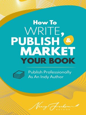 cover image of How to Write, Publish, & Market Your Book
